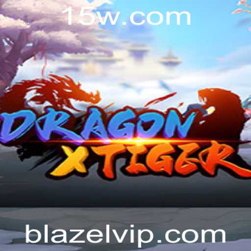 Descubra o Emocionante Mundo de DragonXTiger: Estratégia e Aventura com Blazel